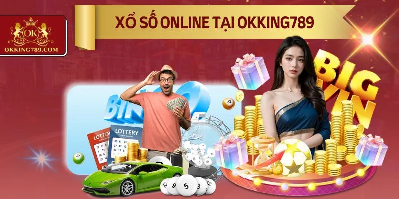 Xổ số OKKING mang đến sự mới lạ cho khách hàng