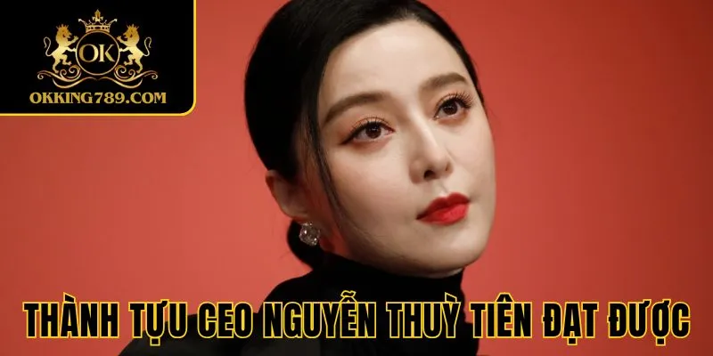 Thành tựu CEO OK KING đạt được