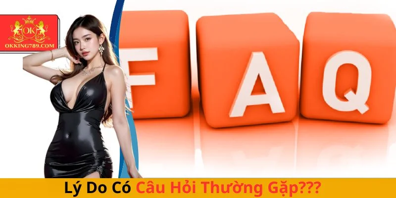 Lý do những câu hỏi thường gặp của khách hàng xuất hiện