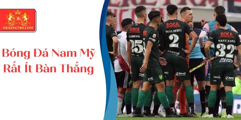 Các giải bóng đá ở Nam Mỹ khá ít bàn thăng