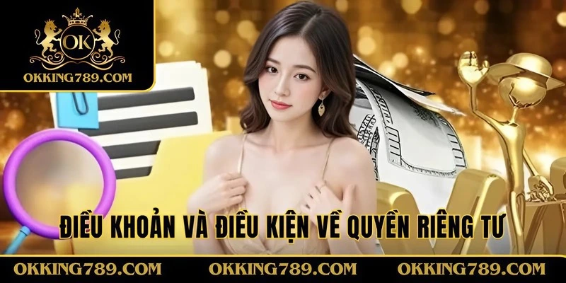 Điều khoản và điều kiện quyền riêng tư hội viên OKKING