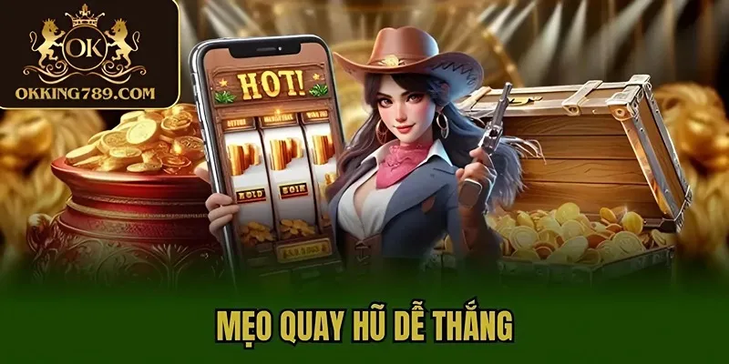 Mẹo quay hũ dễ thắng