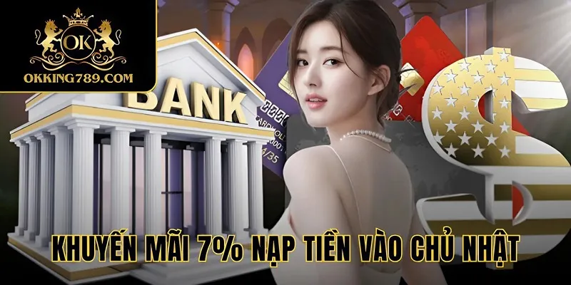 Thưởng nạp tiền OKKING vào chủ nhật