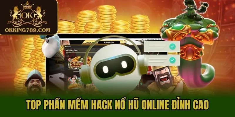 Top phần mềm hack nổ hũ online đỉnh cao nên thử